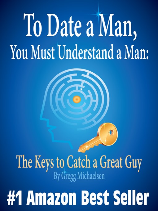 Title details for To Date a Man, You Must Understand a Man by Gregg Michaelsen - Available